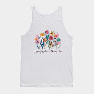 Grow Positive Thoughts Inspirational Flowers Gardeners Tank Top